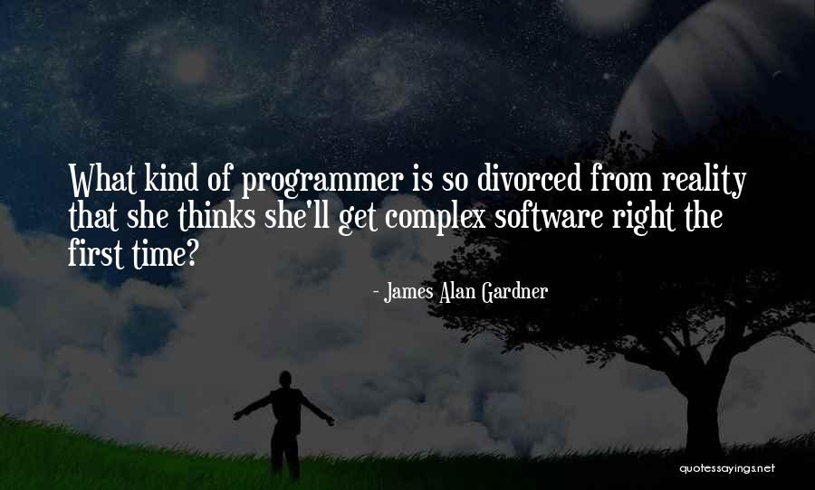 Software Programming Quotes By James Alan Gardner