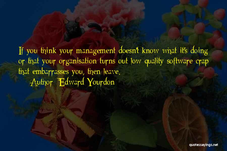 Software Quality Management Quotes By Edward Yourdon