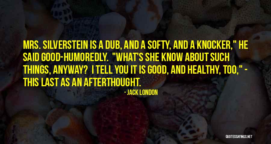 Softy Quotes By Jack London Softy Quotes By Jack London