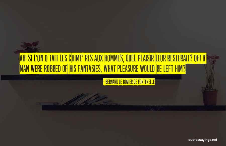 Sofyan Bey Quotes By Bernard Le Bovier De Fontenelle Sofyan Bey Quotes By Bernard Le Bovier De Fontenelle