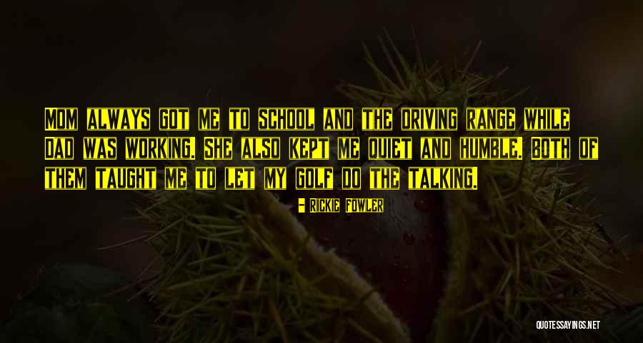 Sogamoso Incluyente Quotes By Rickie Fowler Sogamoso Incluyente Quotes By Rickie Fowler