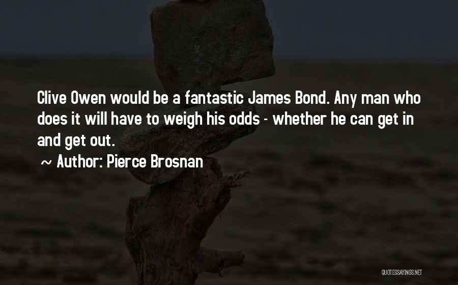 Sohiel Quotes By Pierce Brosnan