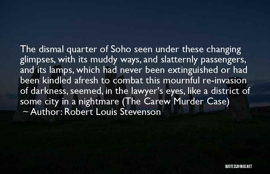 Soho London Quotes By Robert Louis Stevenson