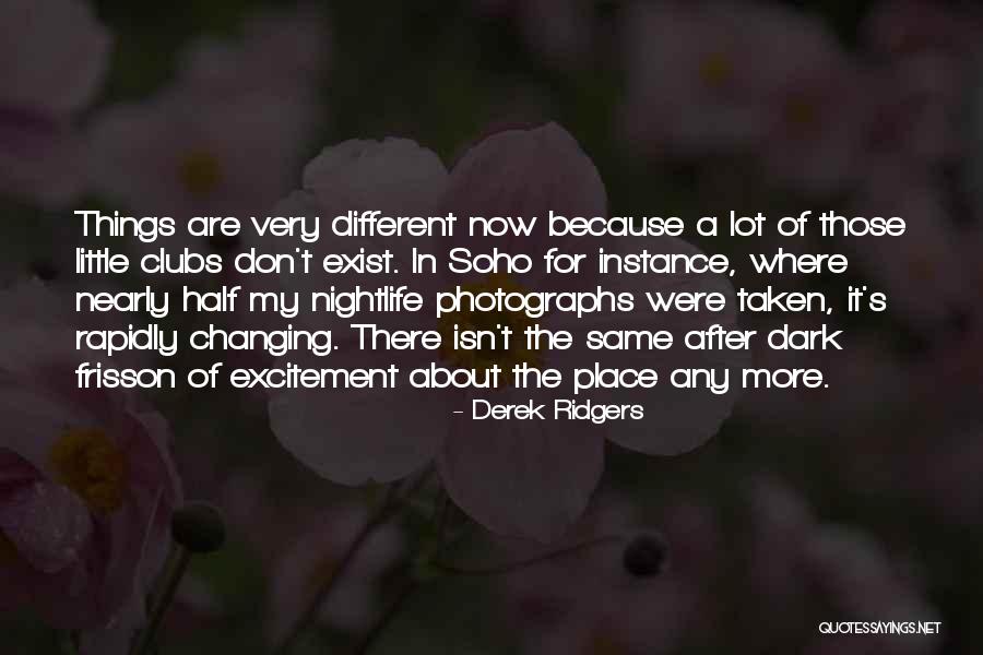 Soho Quotes By Derek Ridgers Soho Quotes By Derek Ridgers