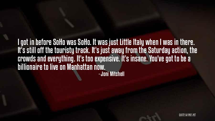 Soho Quotes By Joni Mitchell Soho Quotes By Joni Mitchell