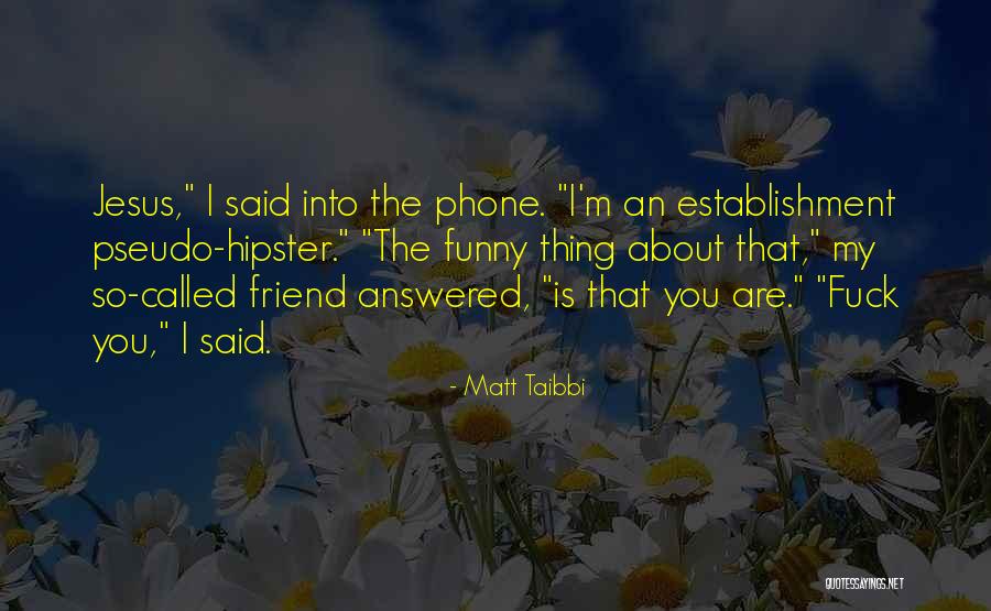 Soistman Quotes By Matt Taibbi Soistman Quotes By Matt Taibbi