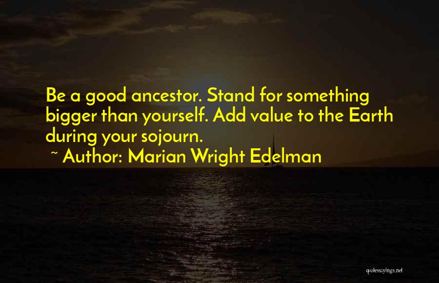 Sojourn Quotes By Marian Wright Edelman