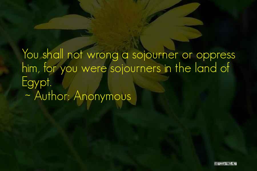 Sojourner Quotes By Anonymous