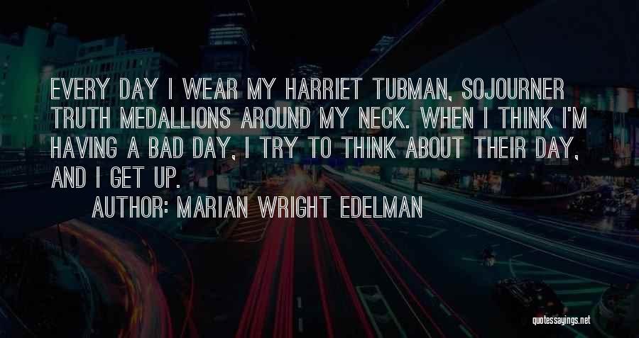 Sojourner Quotes By Marian Wright Edelman