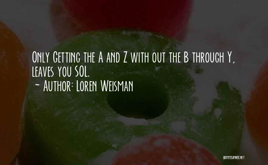 Sol Quotes By Loren Weisman