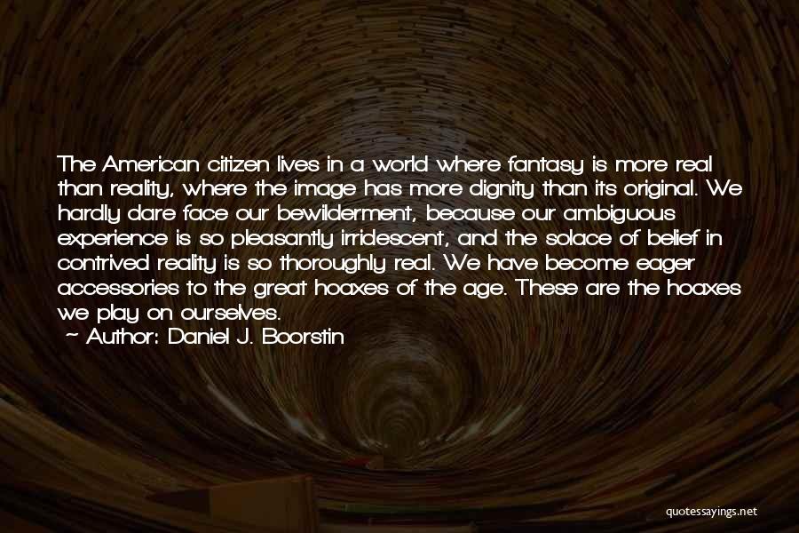 Solace Quotes By Daniel J. Boorstin