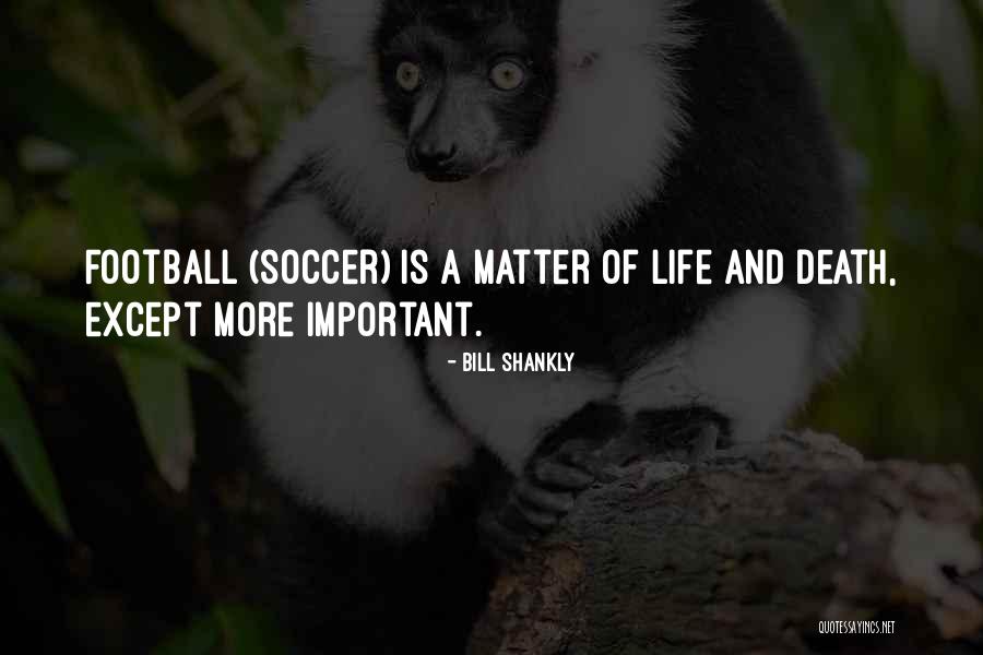 Solanes Films Quotes By Bill Shankly Solanes Films Quotes By Bill Shankly