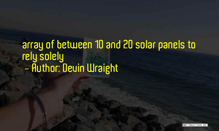 Solar Panels 3 Quotes By Devin Wraight