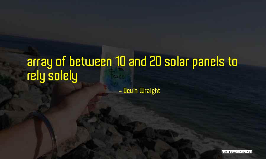 Solar Panels Quotes By Devin Wraight