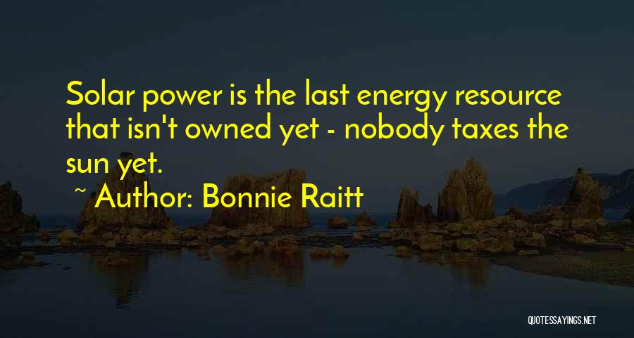 Solar Quotes By Bonnie Raitt