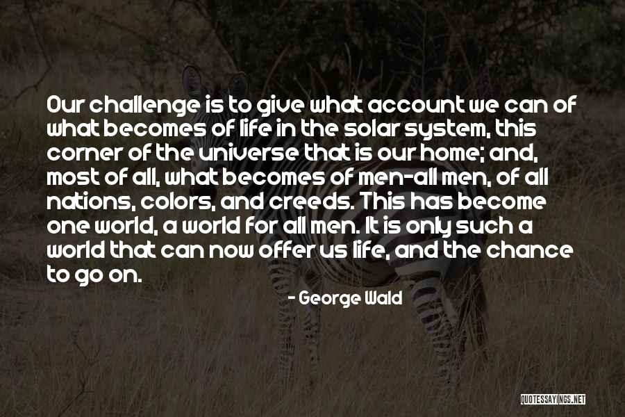 Solar System Quotes By George Wald Solar System Quotes By George Wald