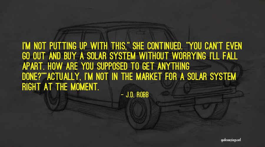 Solar System Quotes By J.D. Robb Solar System Quotes By J.D. Robb