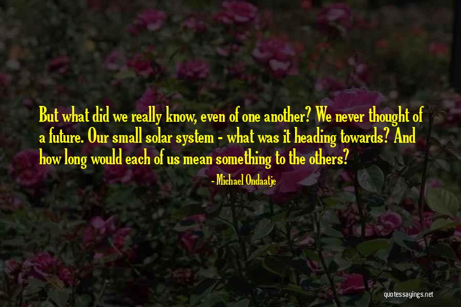 Solar System Quotes By Michael Ondaatje Solar System Quotes By Michael Ondaatje