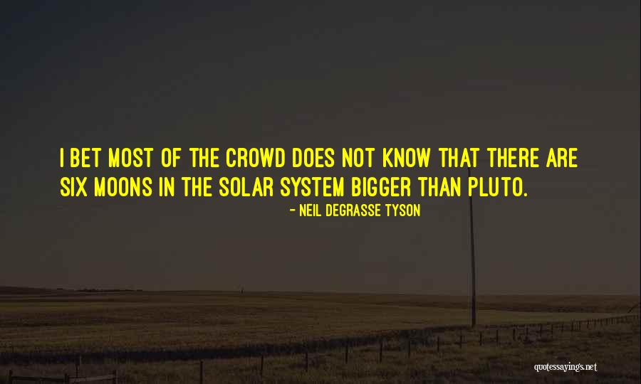 Solar System Quotes By Neil DeGrasse Tyson Solar System Quotes By Neil DeGrasse Tyson