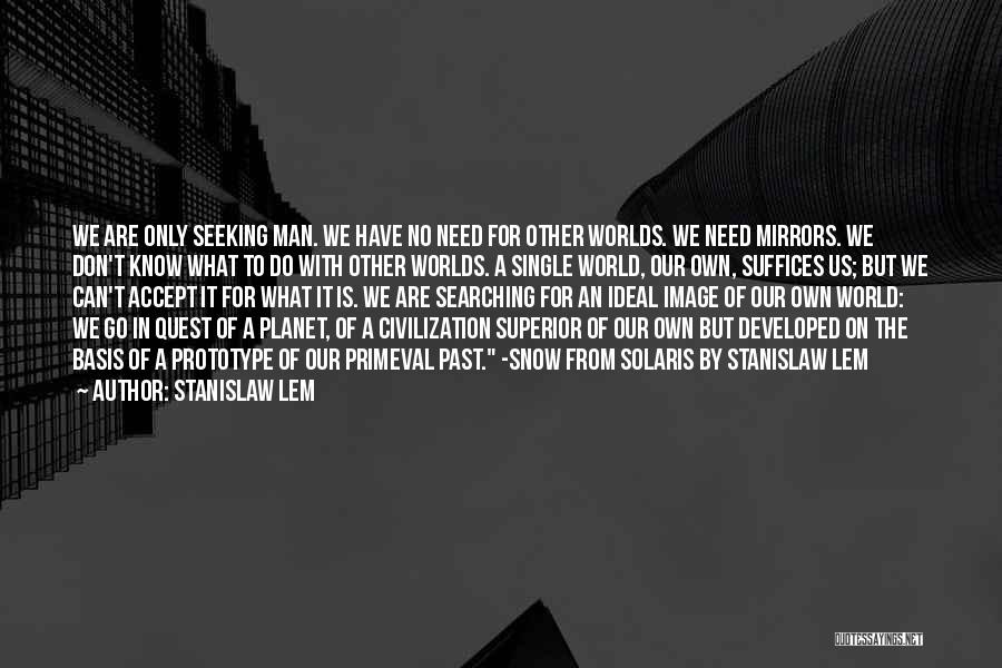 Solaris Quotes By Stanislaw Lem