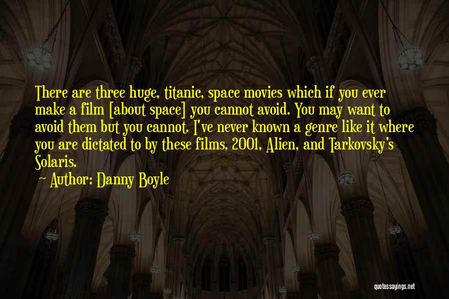 Solaris Tarkovsky Quotes By Danny Boyle