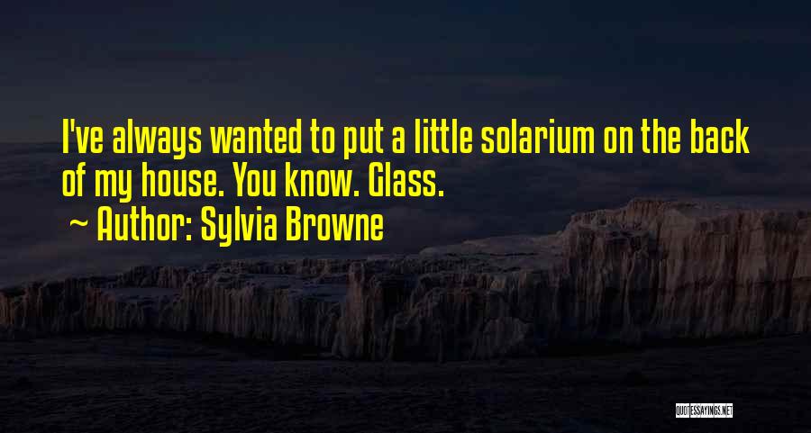 Solarium Quotes By Sylvia Browne