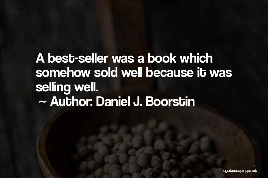 Sold Book Quotes By Daniel J. Boorstin
