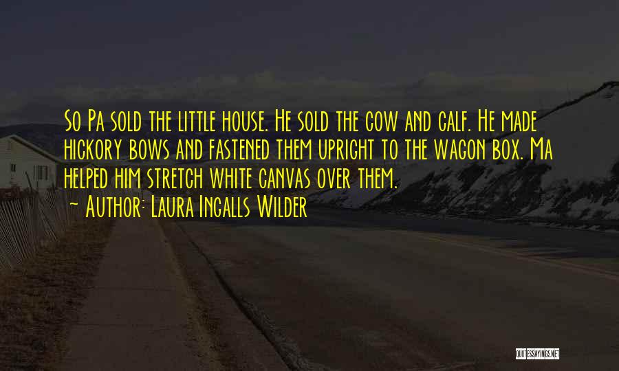 Sold House Quotes By Laura Ingalls Wilder