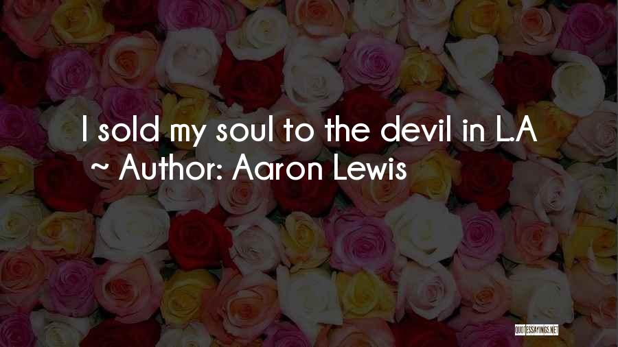 Sold Soul Quotes By Aaron Lewis