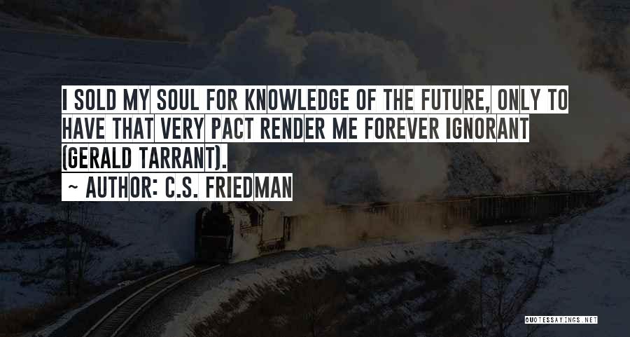 Sold Soul Quotes By C.S. Friedman