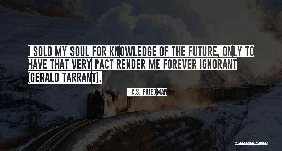 Sold Soul Quotes By C.S. Friedman Sold Soul Quotes By C.S. Friedman