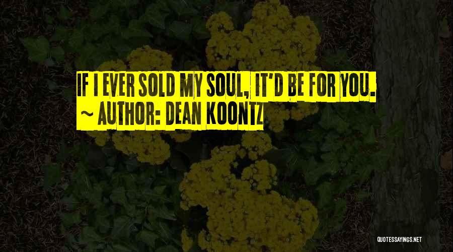 Sold Soul Quotes By Dean Koontz Sold Soul Quotes By Dean Koontz