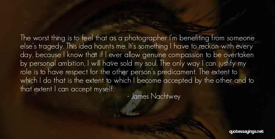 Sold Soul Quotes By James Nachtwey Sold Soul Quotes By James Nachtwey