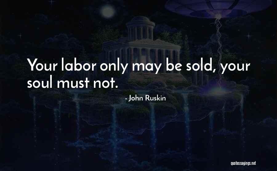 Sold Soul Quotes By John Ruskin