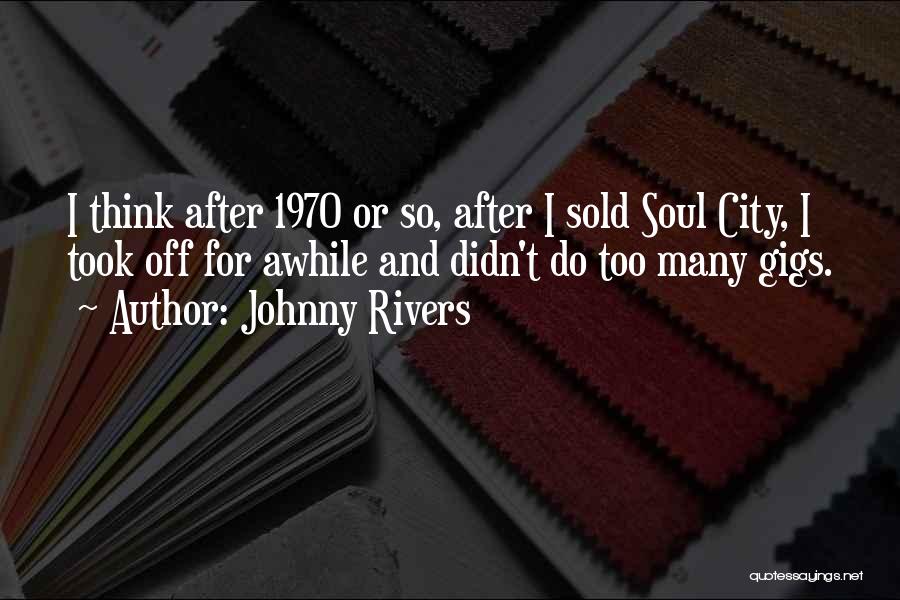 Sold Soul Quotes By Johnny Rivers