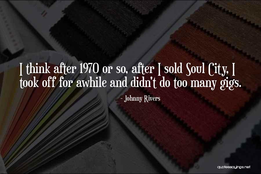 Sold Soul Quotes By Johnny Rivers