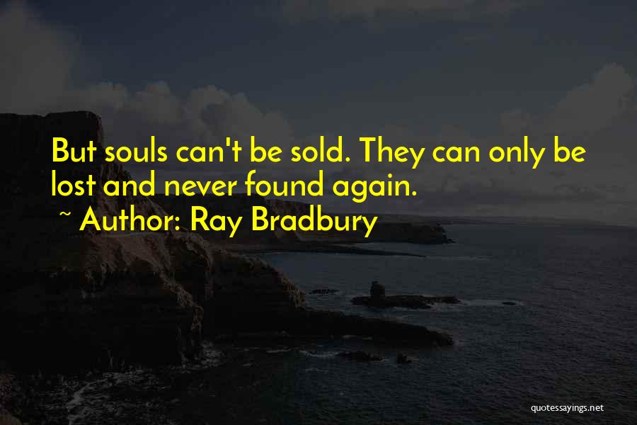 Sold Soul Quotes By Ray Bradbury