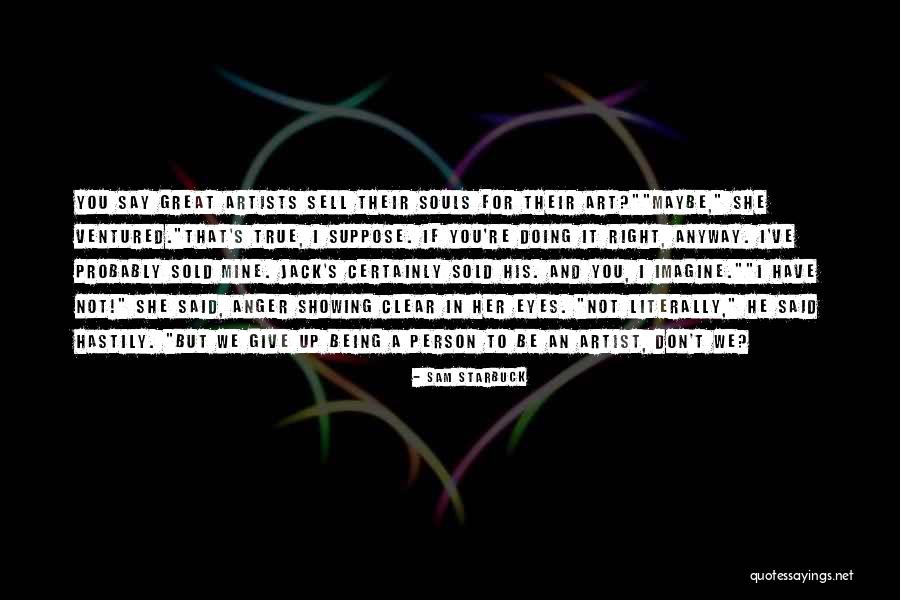 Sold Soul Quotes By Sam Starbuck Sold Soul Quotes By Sam Starbuck