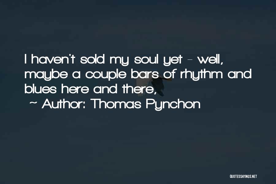 Sold Soul Quotes By Thomas Pynchon