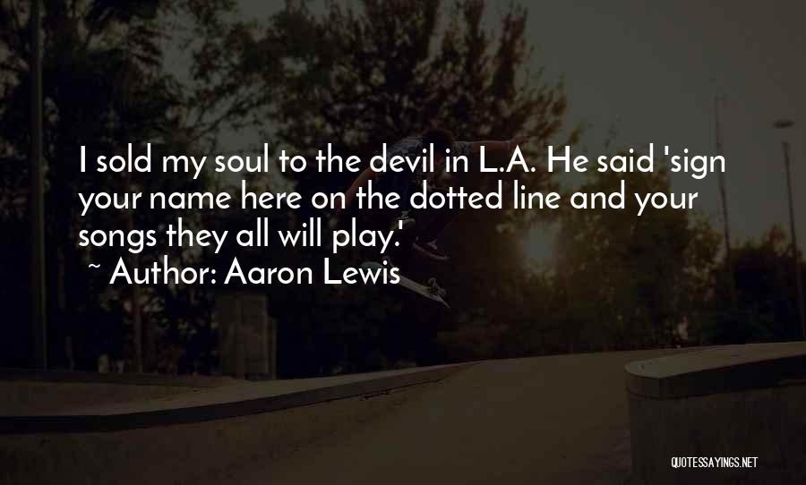 Sold Soul To Devil Quotes By Aaron Lewis