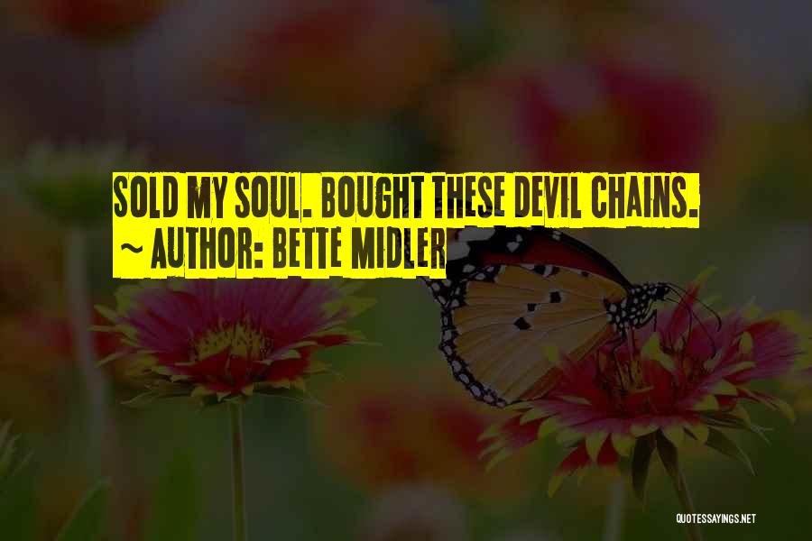 Sold Soul To Devil Quotes By Bette Midler