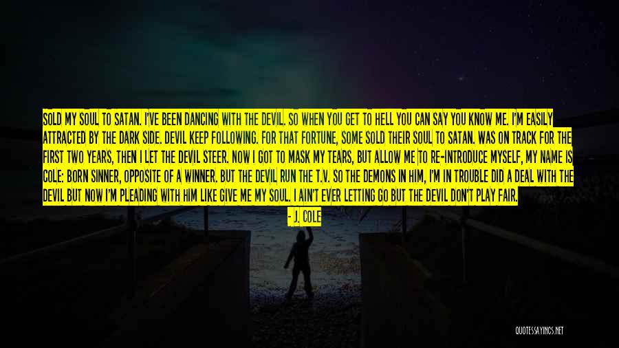 Sold Soul To Devil Quotes By J. Cole