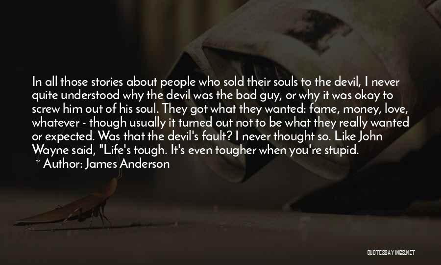 Sold Soul To Devil Quotes By James Anderson