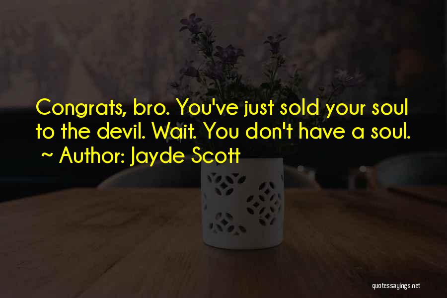 Sold Soul To Devil Quotes By Jayde Scott