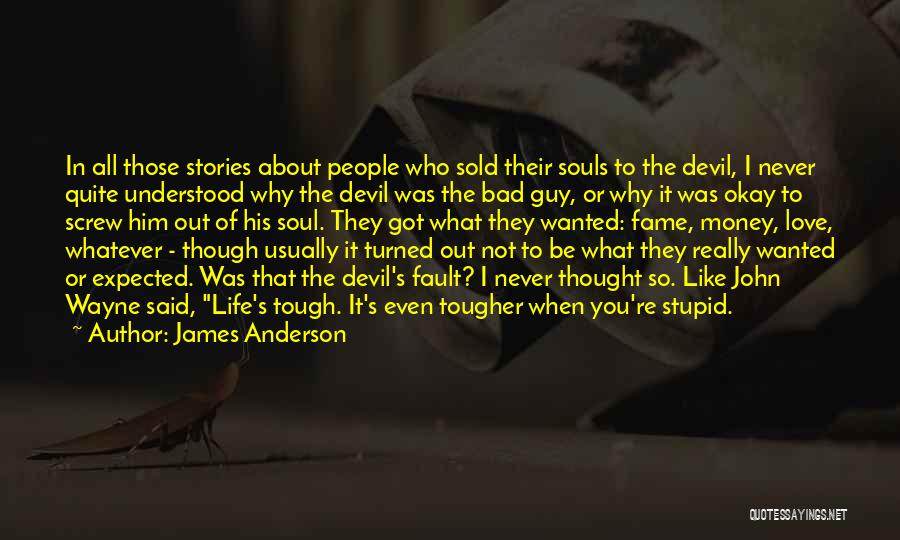Sold Your Soul Quotes By James Anderson