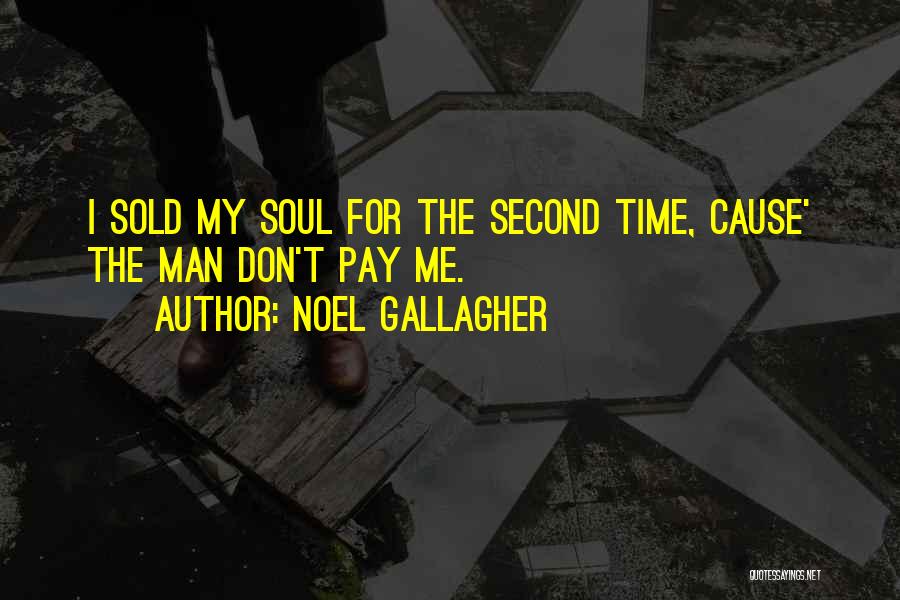 Sold Your Soul Quotes By Noel Gallagher