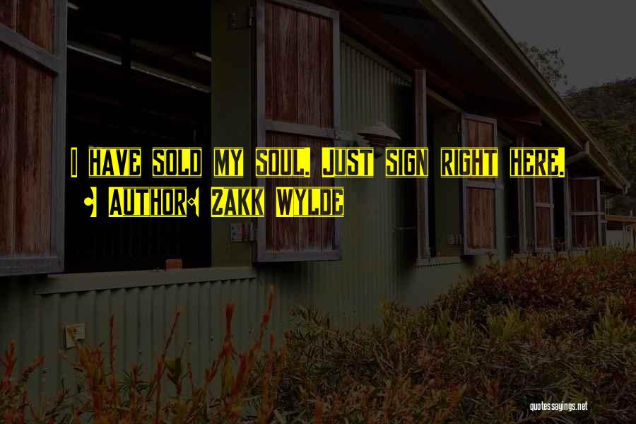 Sold Your Soul Quotes By Zakk Wylde