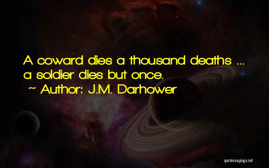 Soldier Dies Quotes By J.M. Darhower