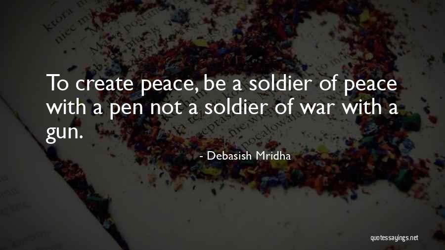 Soldier Of War Quotes By Debasish Mridha Soldier Of War Quotes By Debasish Mridha