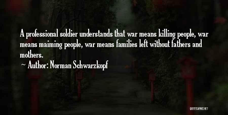 Soldier That Left Quotes By Norman Schwarzkopf